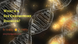 What is a Sex Chromosome Disorder?