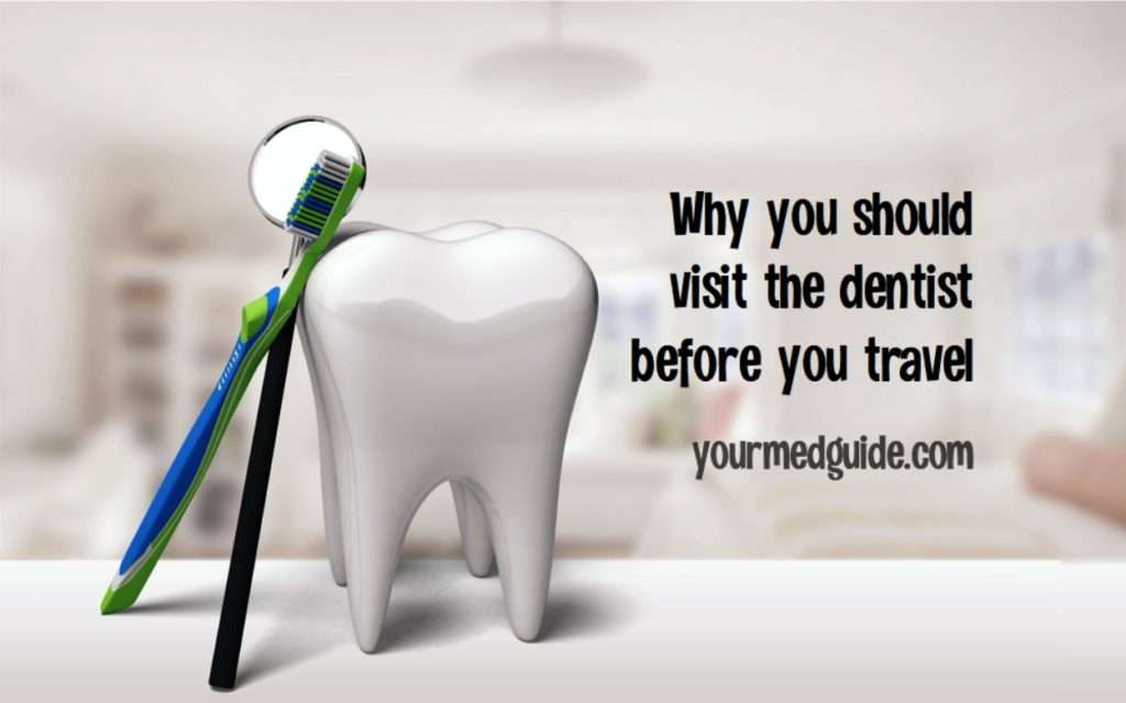 why you should visit the dentist before you travel