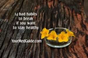 14 bad habits to break if you want to stay healthy