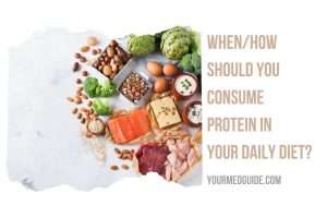 When and How should you really consume protein in your daily diet