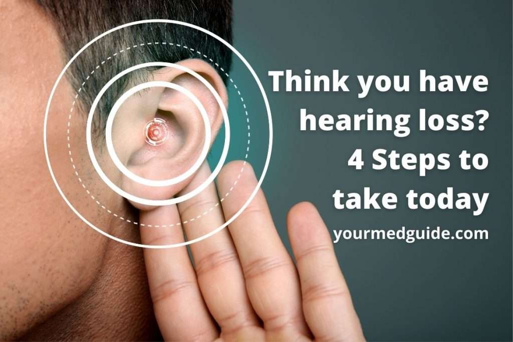 Think you have hearing loss_ 4 Steps to take today