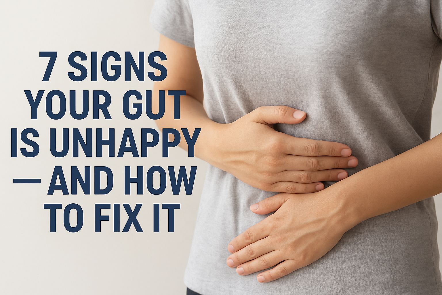 Gut health - 7 signs your gut is unhappy and how to fix it